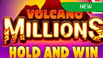 Volcano Millions -